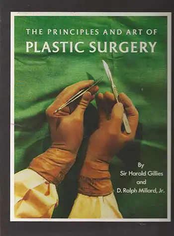 The Principles and Art of Plastic Surgery by Sir Harold Gillies and D. Ralph Millard, Jr.